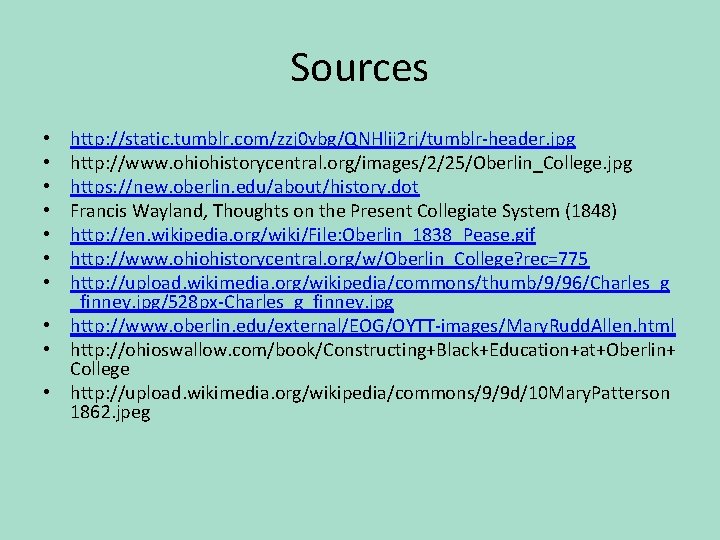 Sources http: //static. tumblr. com/zzj 0 vbg/QNHlij 2 rj/tumblr-header. jpg http: //www. ohiohistorycentral. org/images/2/25/Oberlin_College.