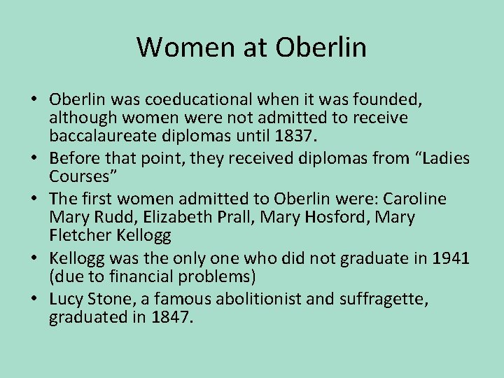Women at Oberlin • Oberlin was coeducational when it was founded, although women were