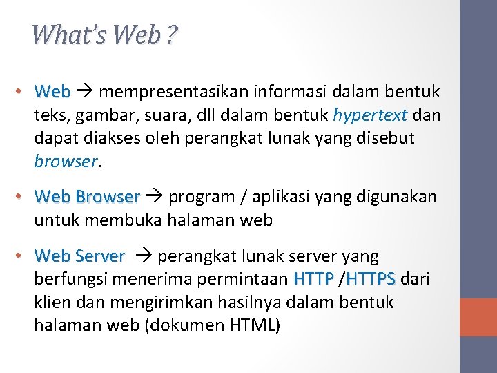 What’s Web ? • Web mempresentasikan informasi dalam bentuk Web teks, gambar, suara, dll