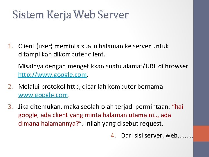 Sistem Kerja Web Server 1. Client (user) meminta suatu halaman ke server untuk ditampilkan