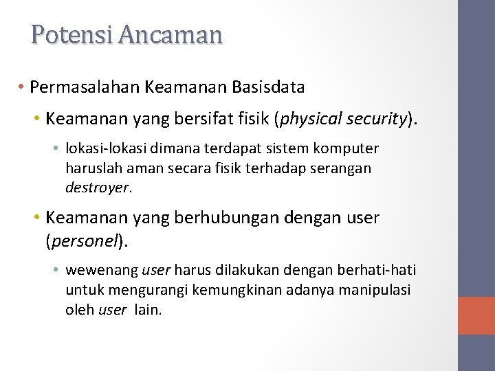 Potensi Ancaman • Permasalahan Keamanan Basisdata • Keamanan yang bersifat fisik (physical security). •