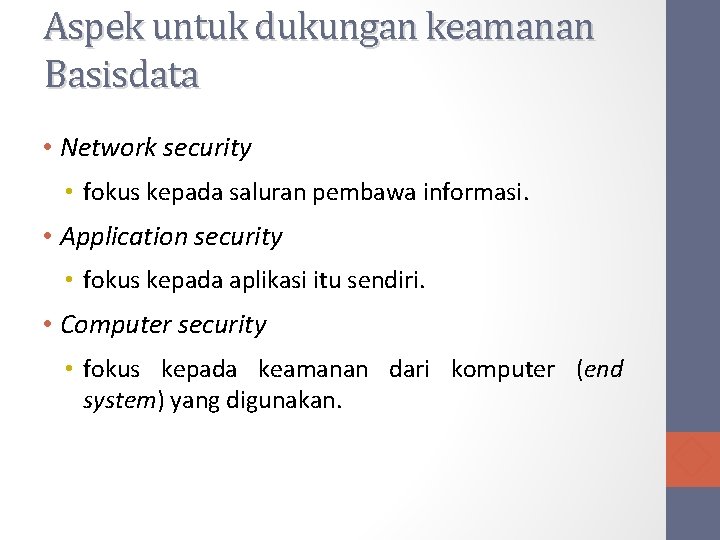 Aspek untuk dukungan keamanan Basisdata • Network security • fokus kepada saluran pembawa informasi.