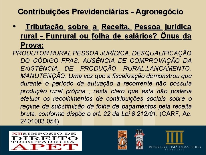 Contribuições Previdenciárias - Agronegócio • Tributação sobre a Receita. Pessoa jurídica rural - Funrural