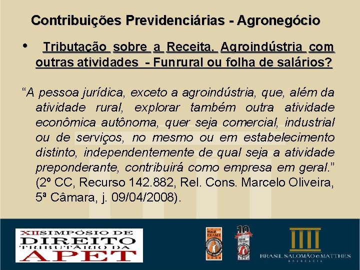 Contribuições Previdenciárias - Agronegócio • Tributação sobre a Receita. Agroindústria com outras atividades -