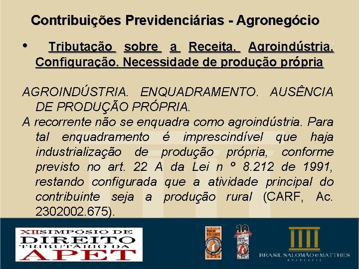 Contribuições Previdenciárias - Agronegócio • Tributação sobre a Receita. Agroindústria. Configuração. Necessidade de produção