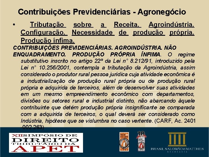 Contribuições Previdenciárias - Agronegócio • Tributação sobre a Receita. Agroindústria. Configuração. Necessidade de produção