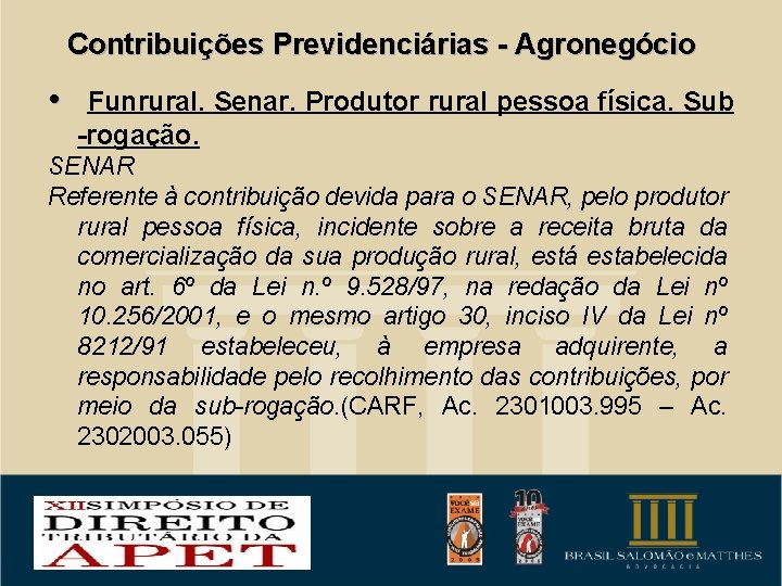 Contribuições Previdenciárias - Agronegócio • Funrural. Senar. Produtor rural pessoa física. Sub -rogação. SENAR