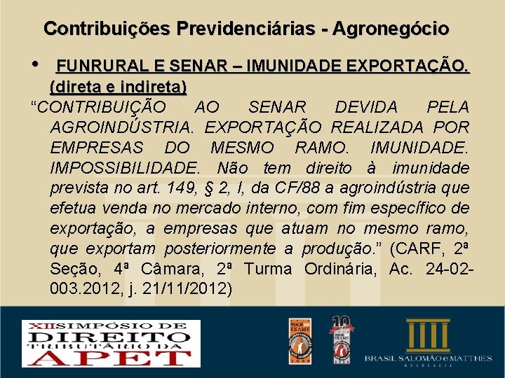 Contribuições Previdenciárias - Agronegócio • FUNRURAL E SENAR – IMUNIDADE EXPORTAÇÃO. (direta e indireta)