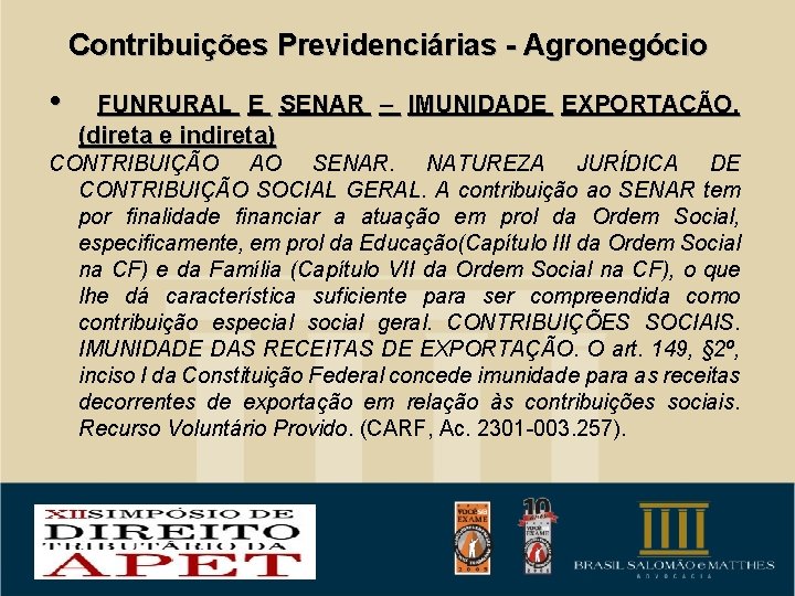 Contribuições Previdenciárias - Agronegócio • FUNRURAL E SENAR – IMUNIDADE EXPORTAÇÃO. (direta e indireta)