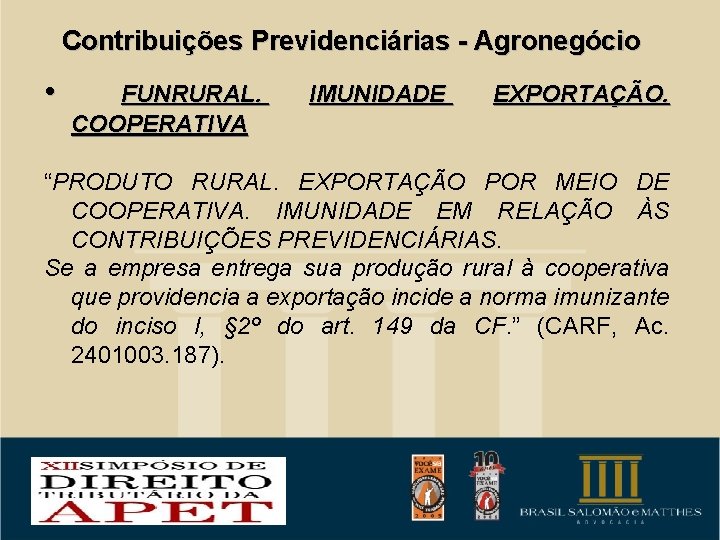 Contribuições Previdenciárias - Agronegócio • FUNRURAL. COOPERATIVA IMUNIDADE EXPORTAÇÃO. “PRODUTO RURAL. EXPORTAÇÃO POR MEIO