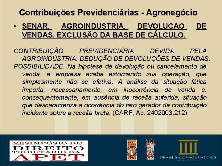 Contribuições Previdenciárias - Agronegócio • SENAR. AGROINDUSTRIA. DEVOLUÇAO VENDAS. EXCLUSÃO DA BASE DE CÁLCULO.