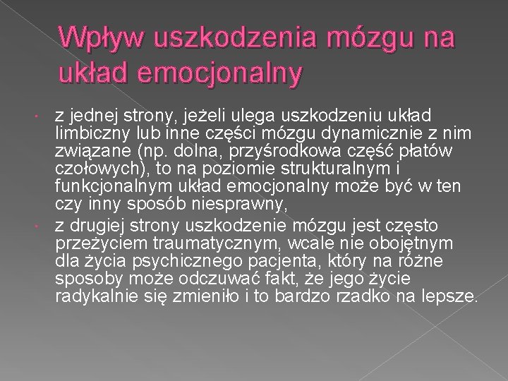 Wpływ uszkodzenia mózgu na układ emocjonalny z jednej strony, jeżeli ulega uszkodzeniu układ limbiczny