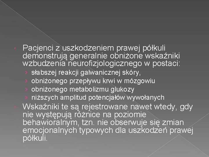  Pacjenci z uszkodzeniem prawej półkuli demonstrują generalnie obniżone wskaźniki wzbudzenia neurofizjologicznego w postaci: