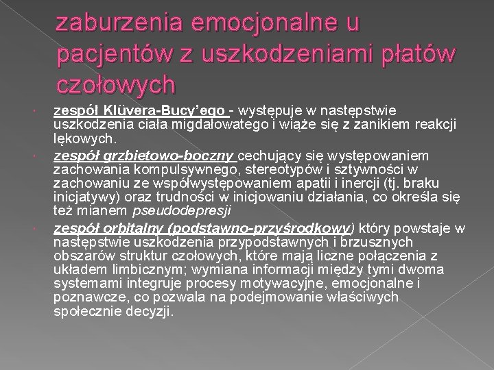 zaburzenia emocjonalne u pacjentów z uszkodzeniami płatów czołowych zespół Klüvera-Bucy’ego - występuje w następstwie