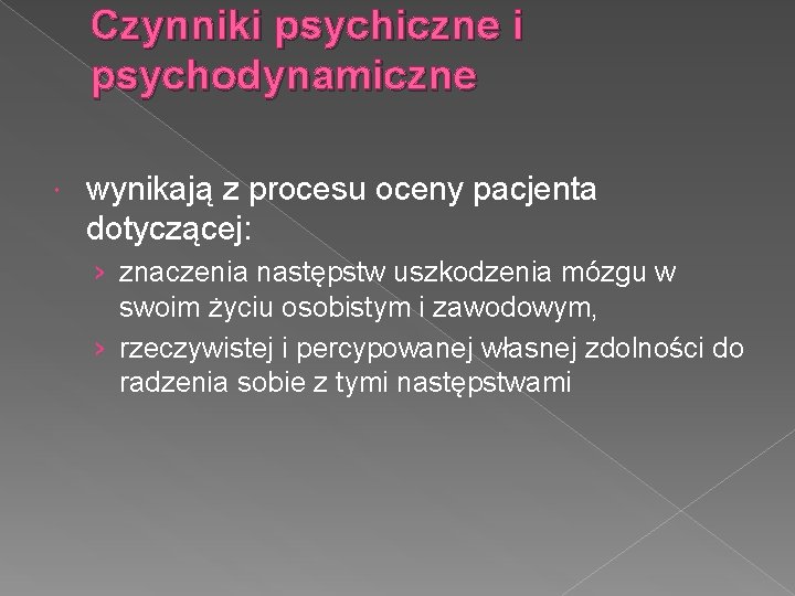 Czynniki psychiczne i psychodynamiczne wynikają z procesu oceny pacjenta dotyczącej: › znaczenia następstw uszkodzenia