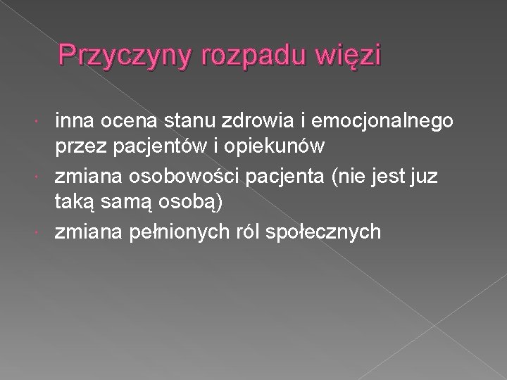 Przyczyny rozpadu więzi inna ocena stanu zdrowia i emocjonalnego przez pacjentów i opiekunów zmiana