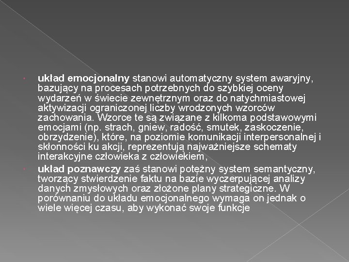  układ emocjonalny stanowi automatyczny system awaryjny, bazujący na procesach potrzebnych do szybkiej oceny