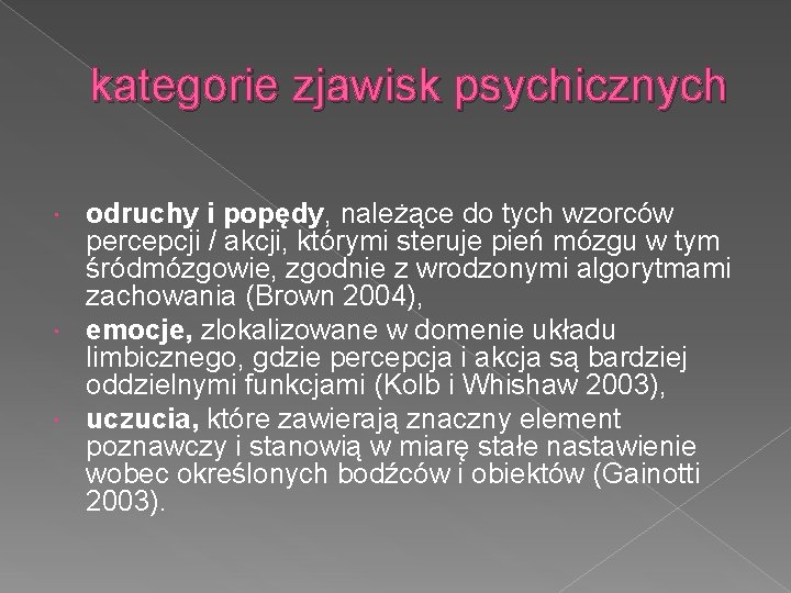 kategorie zjawisk psychicznych odruchy i popędy, należące do tych wzorców percepcji / akcji, którymi