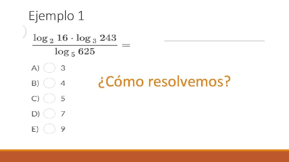 Ejemplo 1 ¿Cómo resolvemos? 