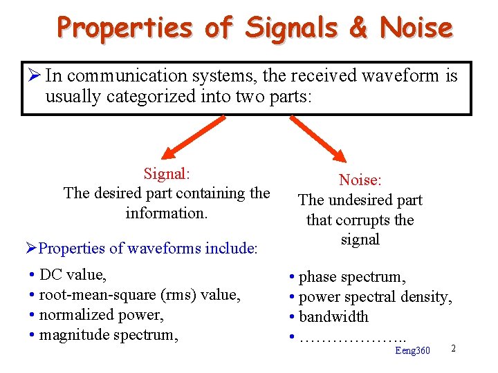 Properties of Signals & Noise Ø In communication systems, the received waveform is usually