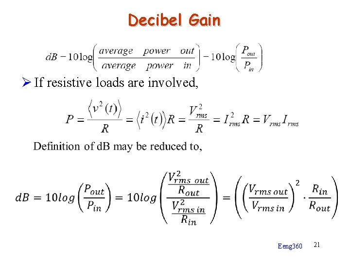 Decibel Gain Ø If resistive loads are involved, Eeng 360 21 