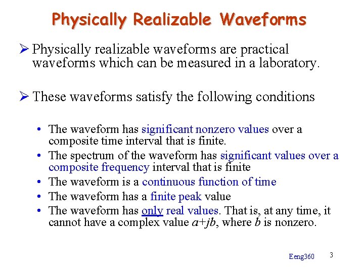 Physically Realizable Waveforms Ø Physically realizable waveforms are practical waveforms which can be measured