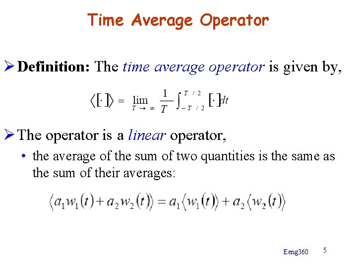 Time Average Operator Ø Definition: The time average operator is given by, Ø The
