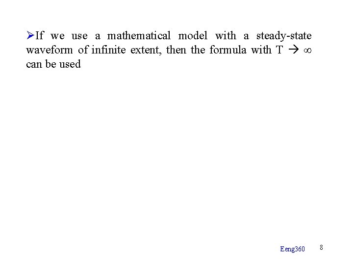 ØIf we use a mathematical model with a steady-state waveform of infinite extent, then