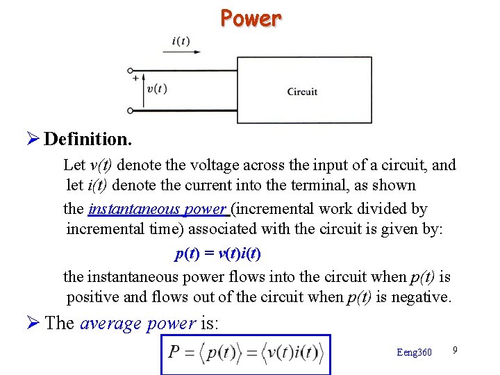 Power Ø Definition. Let v(t) denote the voltage across the input of a circuit,