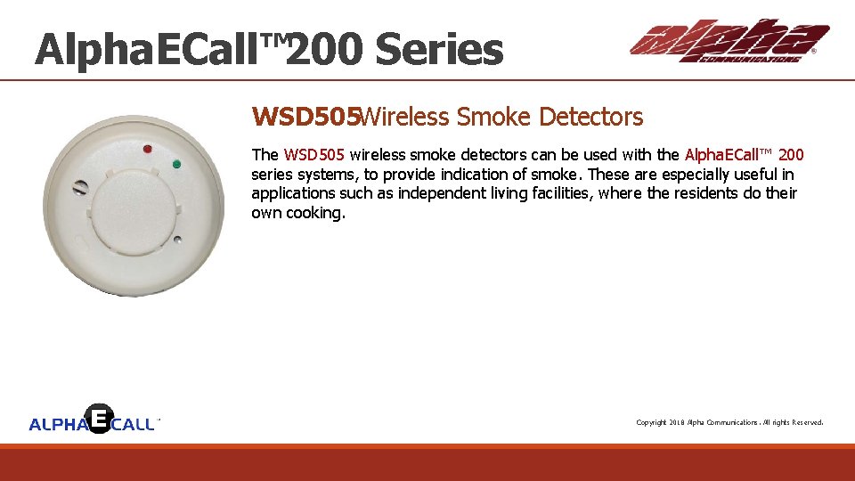 Alpha. ECall™ 200 Series WSD 505 Wireless Smoke Detectors The WSD 505 wireless smoke