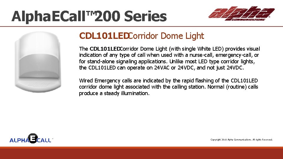 Alpha. ECall™ 200 Series CDL 101 LEDCorridor Dome Light The CDL 101 LED Corridor