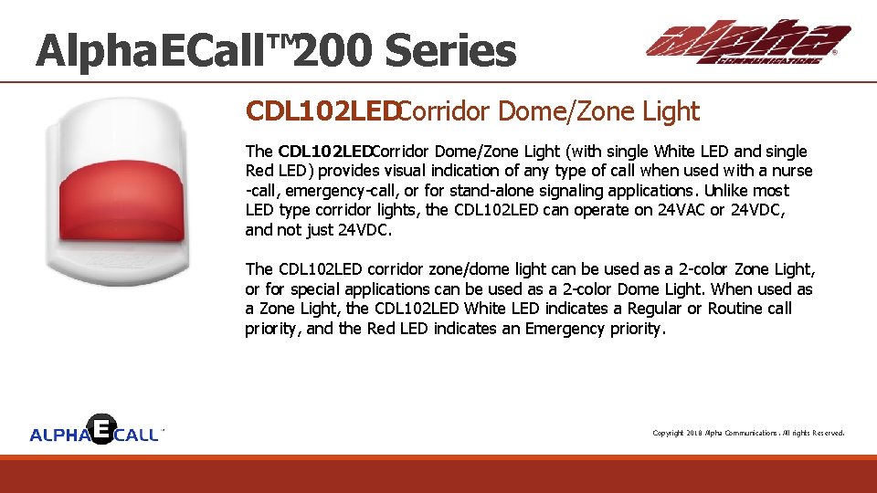 Alpha. ECall™ 200 Series CDL 102 LEDCorridor Dome/Zone Light The CDL 102 LED Corridor