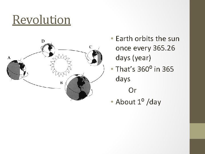 Revolution • Earth orbits the sun once every 365. 26 days (year) • That’s