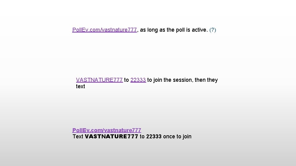 Poll. Ev. com/vastnature 777, as long as the poll is active. (? ) VASTNATURE