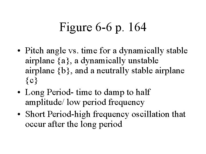 Figure 6 -6 p. 164 • Pitch angle vs. time for a dynamically stable