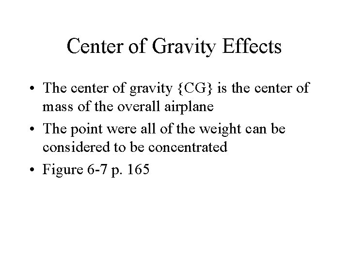 Center of Gravity Effects • The center of gravity {CG} is the center of