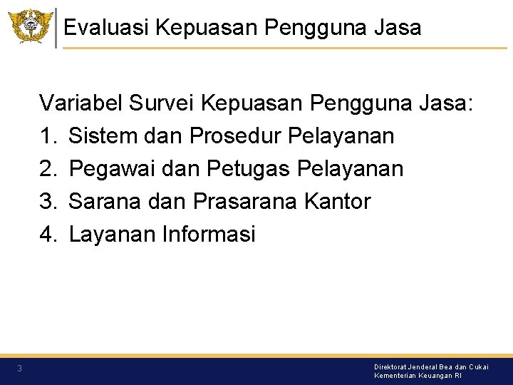 Evaluasi Kepuasan Pengguna Jasa Variabel Survei Kepuasan Pengguna Jasa: 1. Sistem dan Prosedur Pelayanan