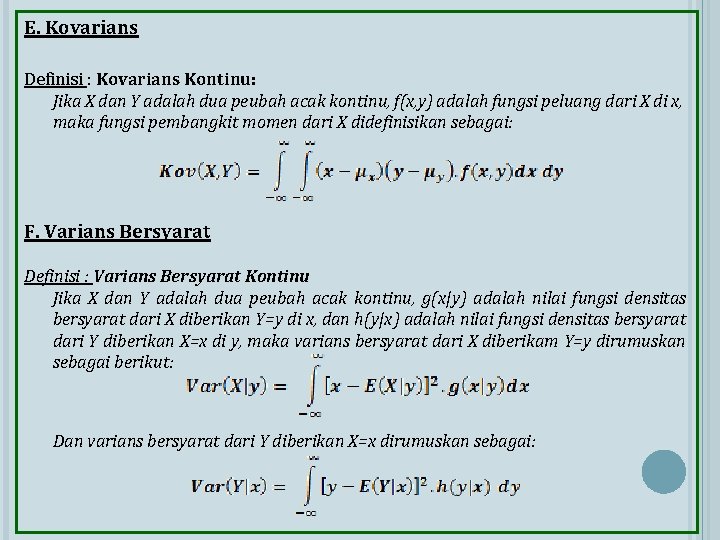 E. Kovarians Definisi : Kovarians Kontinu: Jika X dan Y adalah dua peubah acak