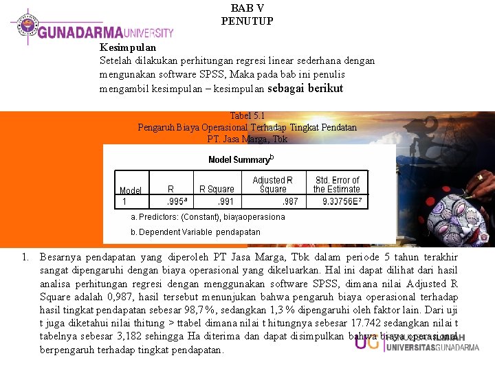 BAB V PENUTUP Kesimpulan Setelah dilakukan perhitungan regresi linear sederhana dengan mengunakan software SPSS,