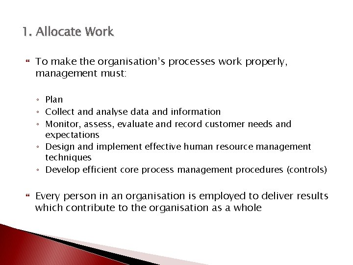 1. Allocate Work To make the organisation’s processes work properly, management must: ◦ Plan