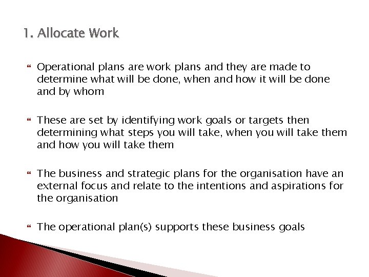 1. Allocate Work Operational plans are work plans and they are made to determine