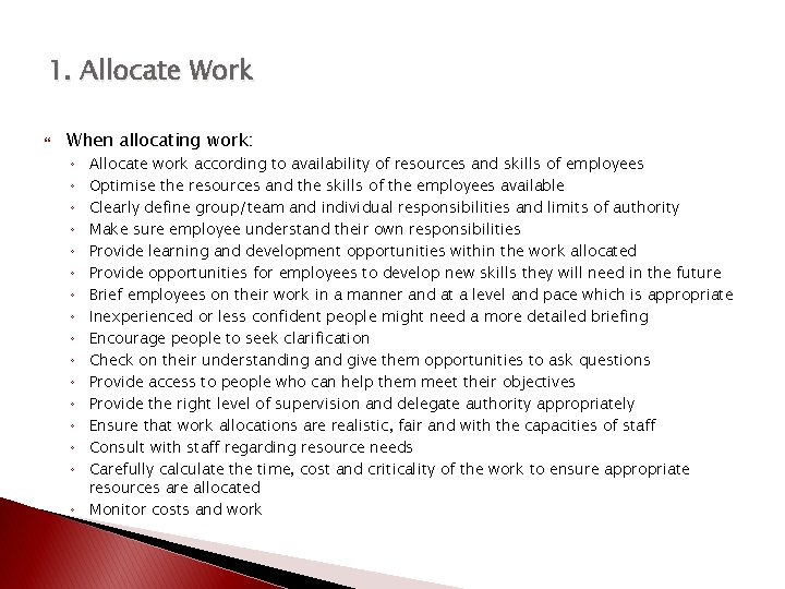 1. Allocate Work When allocating work: Allocate work according to availability of resources and