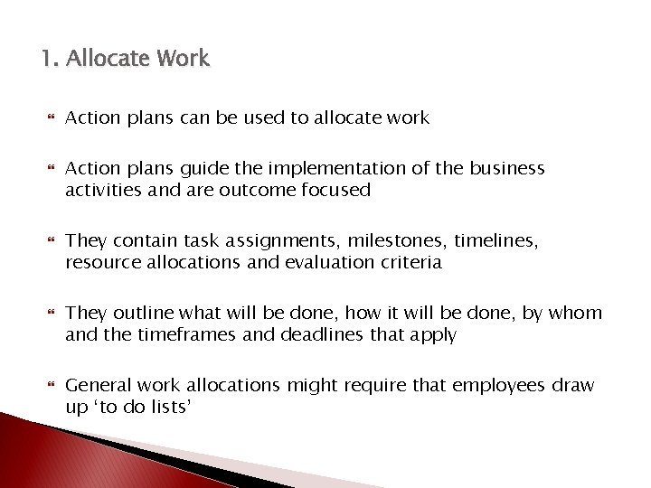 1. Allocate Work Action plans can be used to allocate work Action plans guide