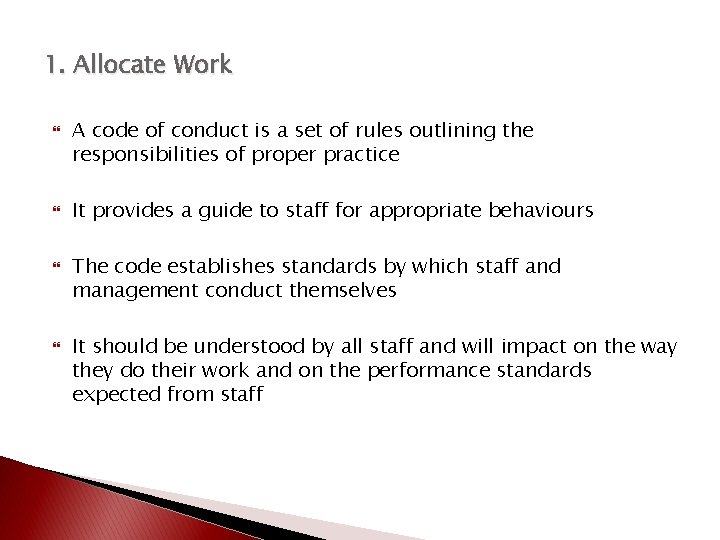 1. Allocate Work A code of conduct is a set of rules outlining the