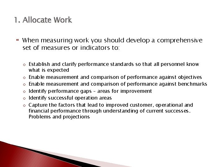 1. Allocate Work When measuring work you should develop a comprehensive set of measures