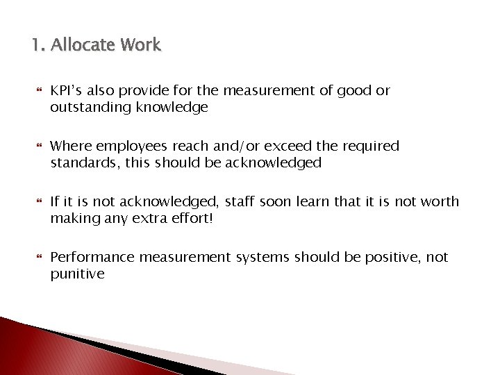 1. Allocate Work KPI’s also provide for the measurement of good or outstanding knowledge