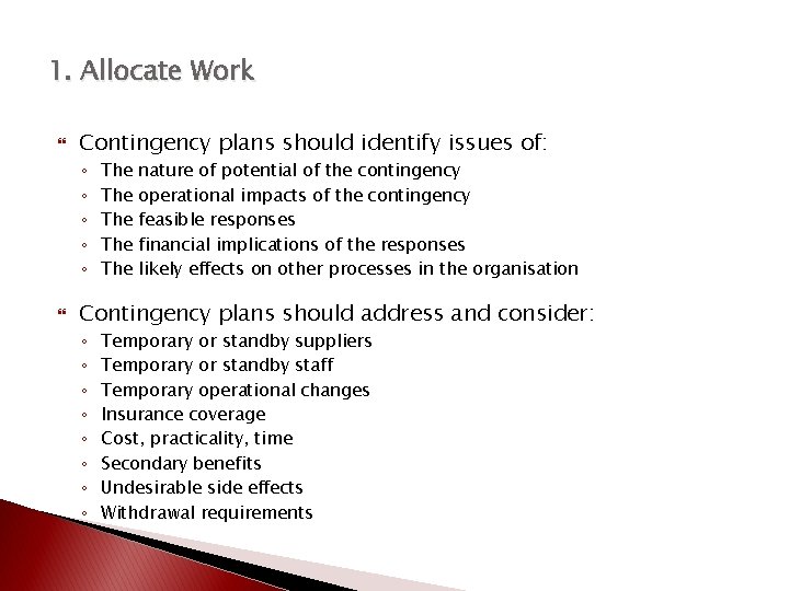 1. Allocate Work Contingency plans should identify issues of: ◦ ◦ ◦ The The