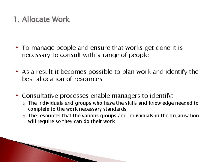 1. Allocate Work To manage people and ensure that works get done it is