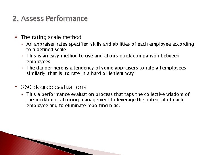 2. Assess Performance The rating scale method ◦ An appraiser rates specified skills and