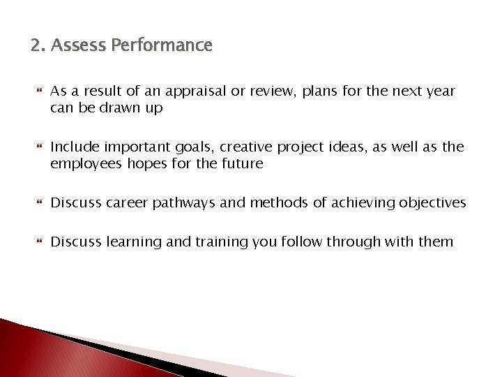 2. Assess Performance As a result of an appraisal or review, plans for the